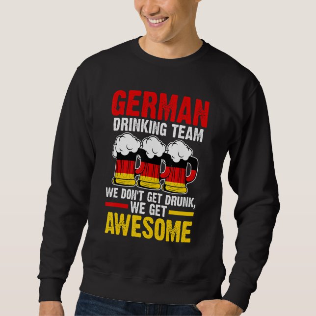 German drinking team we get Germany drinking team  Sweatshirt (Front)