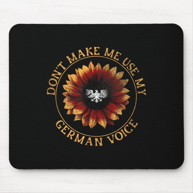 German Flag _ _ Dont Make Me Use My German Voice  Mouse Pad (Front)