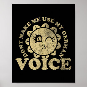 German Flag _ _ Dont Make Me Use My German Voice _ Poster