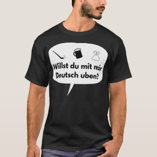 German Language Do you want to practice German wit T-Shirt