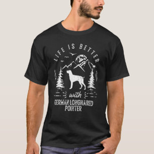 German Longhaired Pointer Life Better Mum Dad Dog T-Shirt