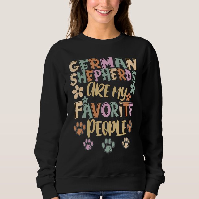 German Shepherd Are My Favorite People German Shep Sweatshirt (Front)