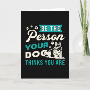 German Shepherd Be The Person Dog Lover Vintage Card