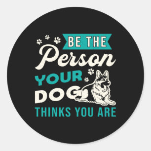 German Shepherd Be The Person Dog Lover Vintage Classic Round Sticker