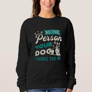 German Shepherd Be The Person Dog Lover Vintage Sweatshirt