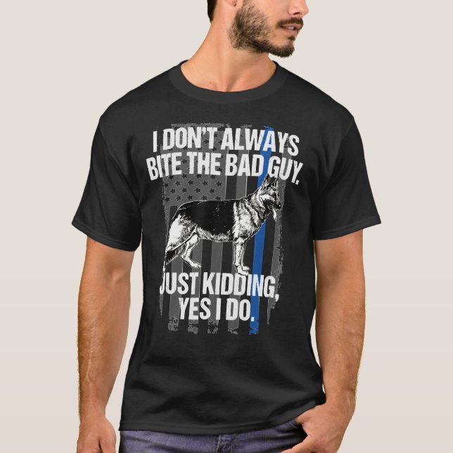 German Shepherd Bite The Bad Guy Thin Blue Line T-Shirt (Front)