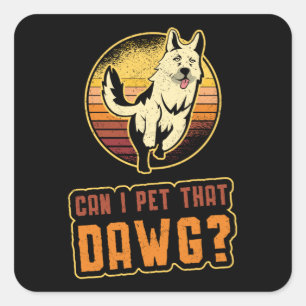 German Shepherd Can I Pet That Dawg Vintage Funny Square Sticker