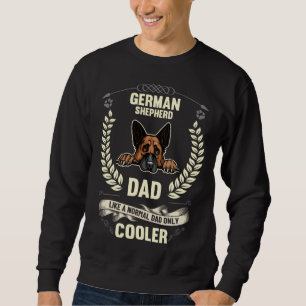 German Shepherd Dad Like A Normal Dad Only Cooler Sweatshirt