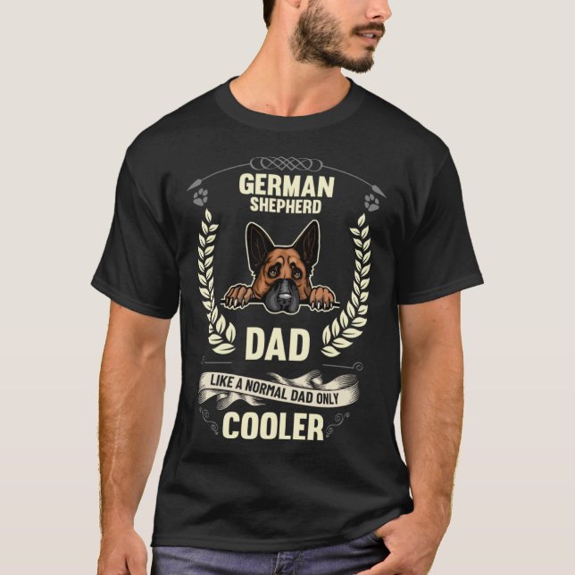 German Shepherd Dad Like A Normal Dad Only Cooler  T-Shirt (Front)