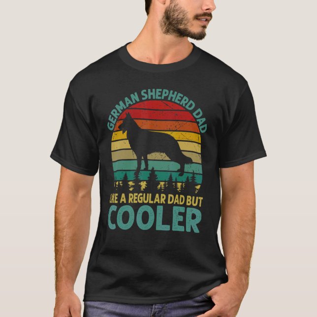 German Shepherd Dad Like A Regular Dad But Cooler  T-Shirt (Front)
