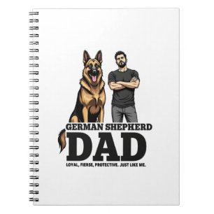 German Shepherd Dad � Loyal. Fierce. Protective. Notebook