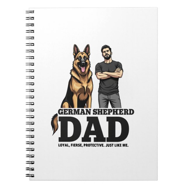 German Shepherd Dad � Loyal. Fierce. Protective. Notebook (Front)