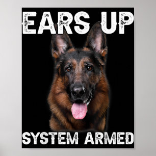 German Shepherd Dog Ears Up System Armed T Shirt  Poster
