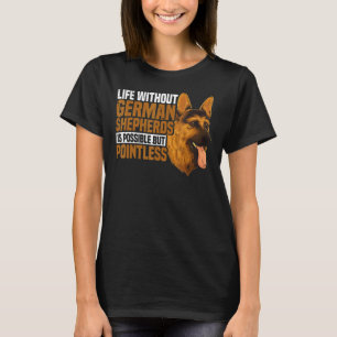 German Shepherd Dog Life With German Shepherds T-Shirt
