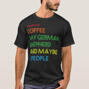 German Shepherd Dog Owner Coffee Lovers Quote Vint T-Shirt