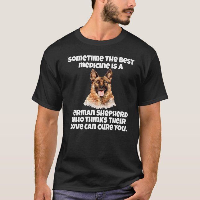 German Shepherd Dog Owner Sometime The Best Medici T-Shirt (Front)