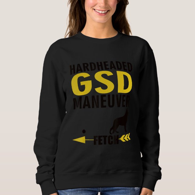 German Shepherd Dog Owners K9 Puppy Hardheaded Man Sweatshirt (Front)