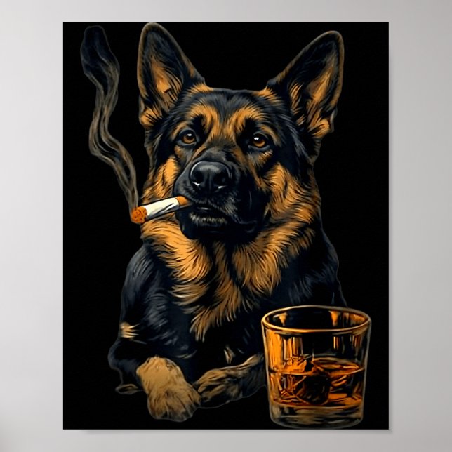 German Shepherd Dog Smoking Cigarette Whisky Lover Poster (Front)