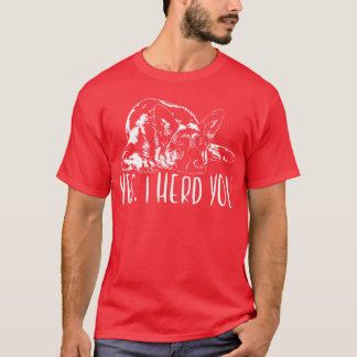 German Shepherd Dog Yes I Herd You Dog Quote girl T-Shirt