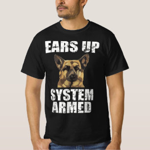 German Shepherd Ears Up System Armed Funny Gifts T-Shirt