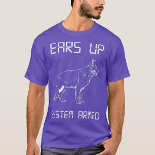 German Shepherd Ears Up System Armed German T-Shirt
