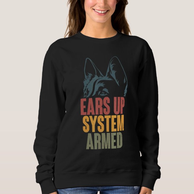 German Shepherd Ears Up System Armed Sweatshirt (Front)