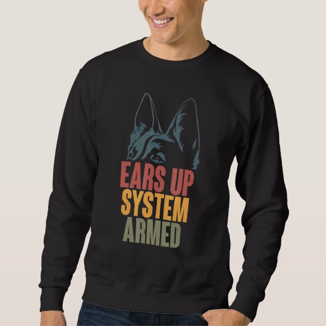 German Shepherd Ears Up System Armed Sweatshirt (Front)