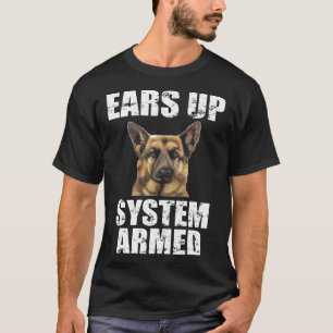 German Shepherd Ears Up System Armed T-Shirt