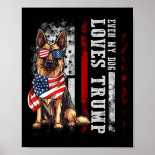 German Shepherd Even My Dog Loves Trump Funny Poster