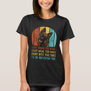 German Shepherd Every Snack You Make I ll Be Watch T-Shirt