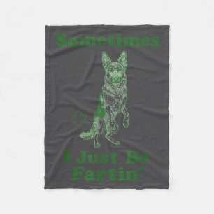 German Shepherd Fart Funny Dog Sometimes I Just Be Fleece Blanket