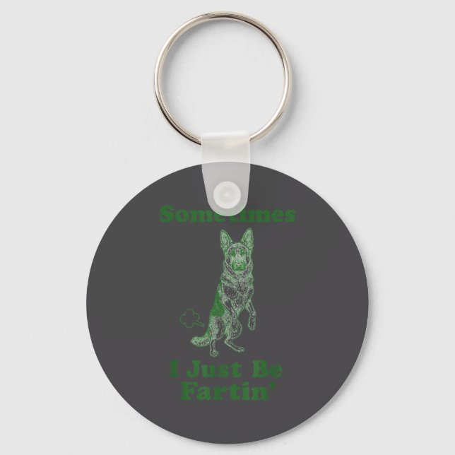 German Shepherd Fart Funny Dog Sometimes I Just Be Key Ring (Front)