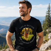 German Shepherd GSD Photo Life Is Better Men