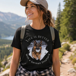 German Shepherd GSD Photo Life Is Better T-Shirt