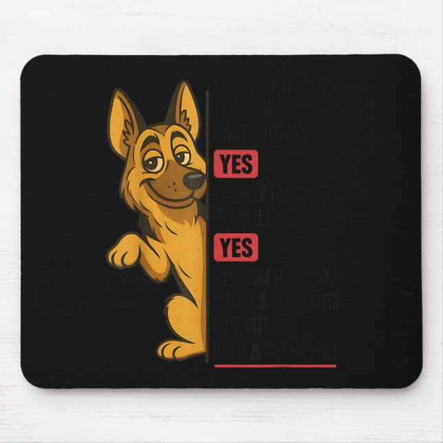 German Shepherd Has My Mouth Gotten Me In Trouble  Mouse Pad (Front)