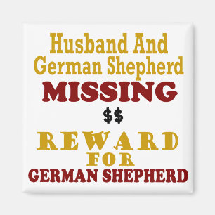 German Shepherd & Husband Missing Reward For Germa Magnet