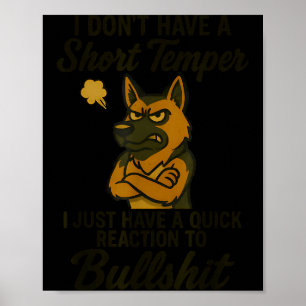 German Shepherd I Don’t Have A Short Temper I Just Poster