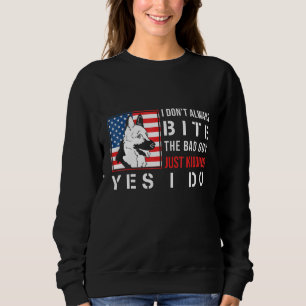 German Shepherd   I Dont Always Bite The Bad Guy Sweatshirt
