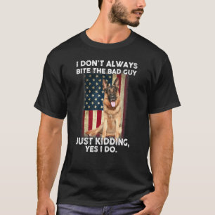 German Shepherd I Dont Always Bite The Bad Guy T-Shirt