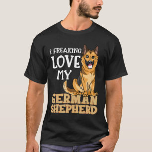 German Shepherd  I Freaking Love My German Shepher T-Shirt