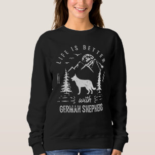 German Shepherd Life Better Mum Dad Dog Sweatshirt
