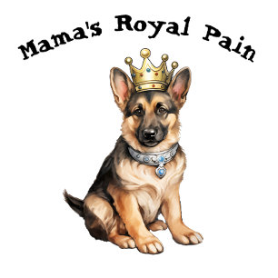 German Shepherd Mama's Royal Pain T-Shirt