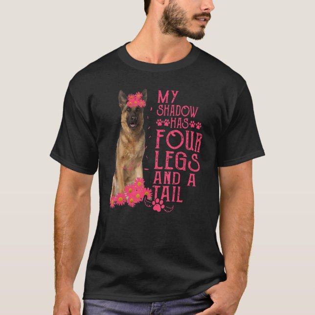 German Shepherd My Shadow Has Four Legs And A Tail T-Shirt (Front)