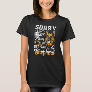 German Shepherd Owner - I Have Plans With My Germa T-Shirt