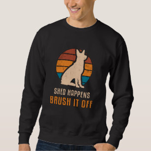 German Shepherd Shed Happens Dog Vintage Funny Sweatshirt