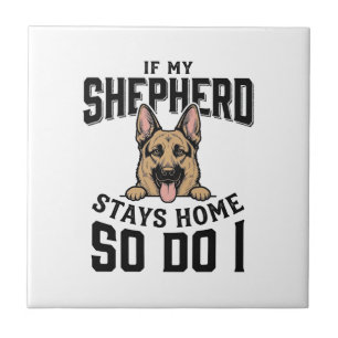 German Shepherd Shirt No Shepherd No Show Dog Love Ceramic Tile