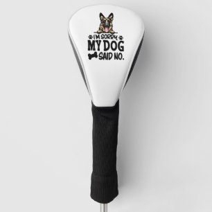 German Shepherd Stickers - I'm Sorry My Dog Said N Golf Head Cover