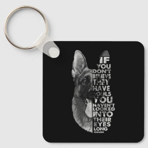 German Shepherd You Don't Believe They Have Soulds Key Ring