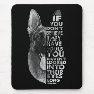 German Shepherd You Don't Believe They Have Soulds Mouse Pad