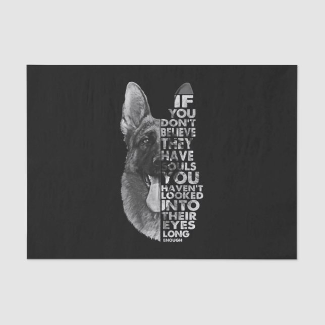 German Shepherd You Don't Believe They Have Soulds Tissue Paper (Front)